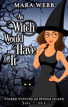 As Witch Would Have It (Wicked Witches of Pendle Island Book 1) by Mara Webb