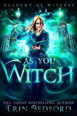 As You Witch (Academy of Witches Book 2) by ERIN BEDFORD