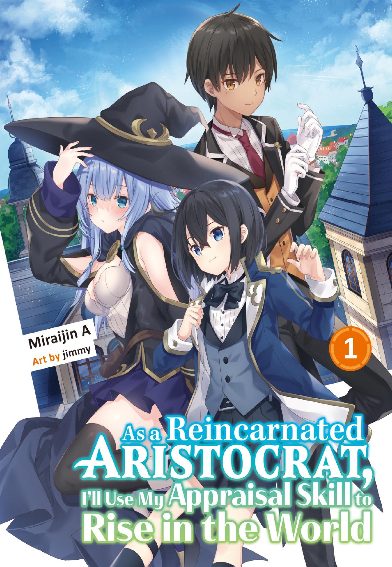 As a Reincarnated Aristocrat, I'll Use My Appraisal Skill to Rise in the World 1 by Miraijin A & jimmy