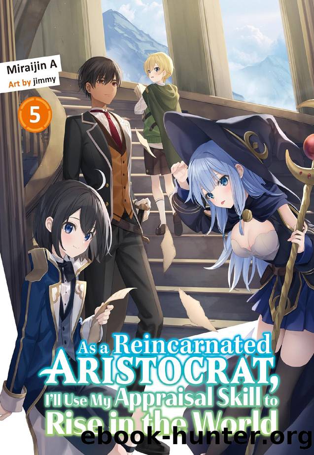 As a Reincarnated Aristocrat, I'll Use My Appraisal Skill to Rise in the World 5 by Miraijin A & jimmy
