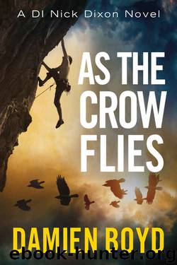 As the Crow Flies (The DI Nick Dixon Crime Series Book 1) by Damien Boyd