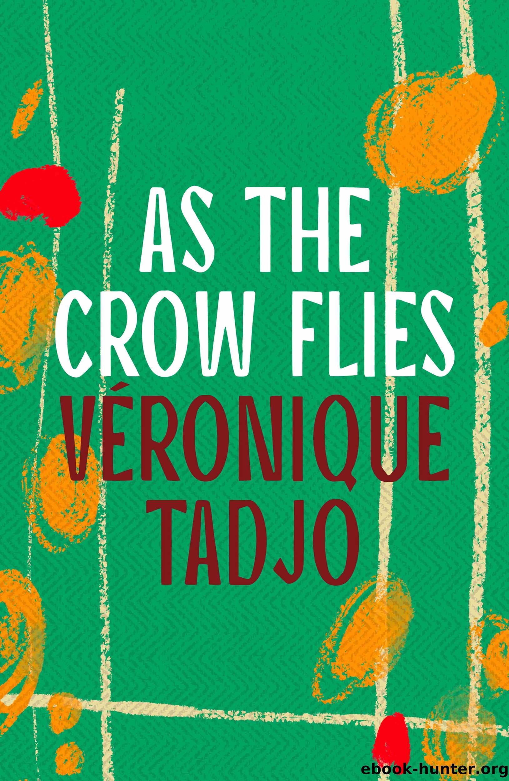 As the Crow Flies by Veronique Tadjo