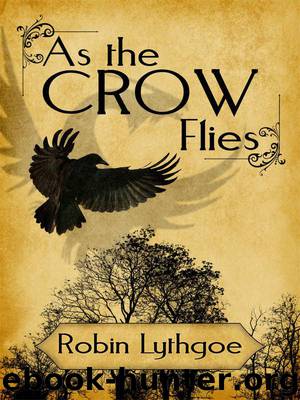 As the Crow Flies: An Epic Fantasy Adventure by Lythgoe Robin