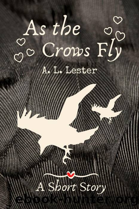 As the Crows Fly by A. L. Lester