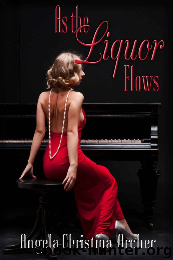 As the Liquor Flows by Angela Christina Archer