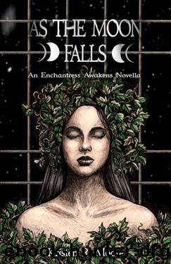 As the Moon Falls: An Enchantress Awakens Novella by Kristen R. Moore