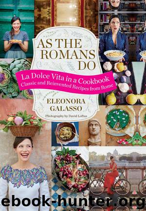 As the Romans Do: Authentic and reinvented recipes from the Eternal City by Eleonora Galasso