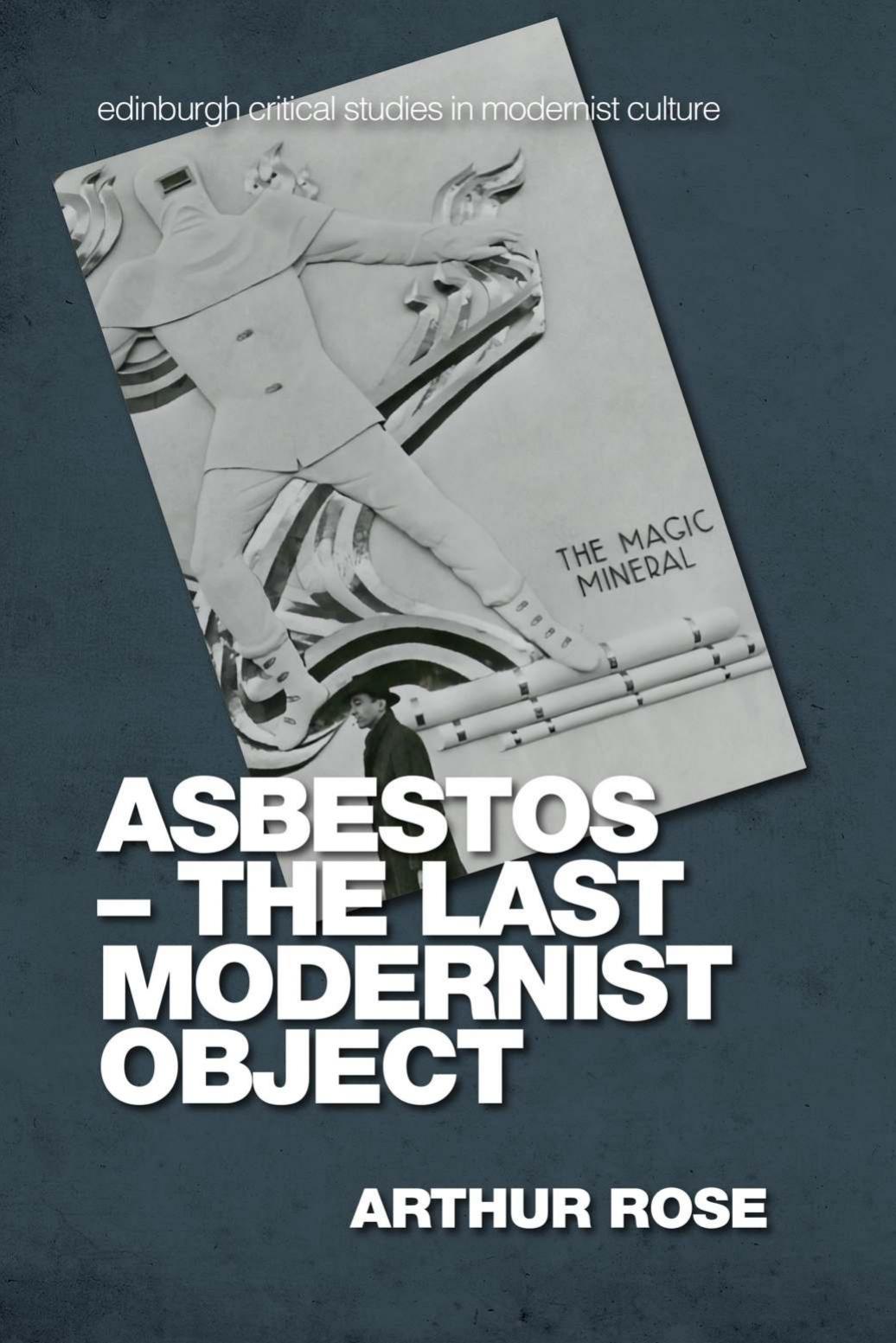 Asbestos â The Last Modernist Object by Arthur Rose
