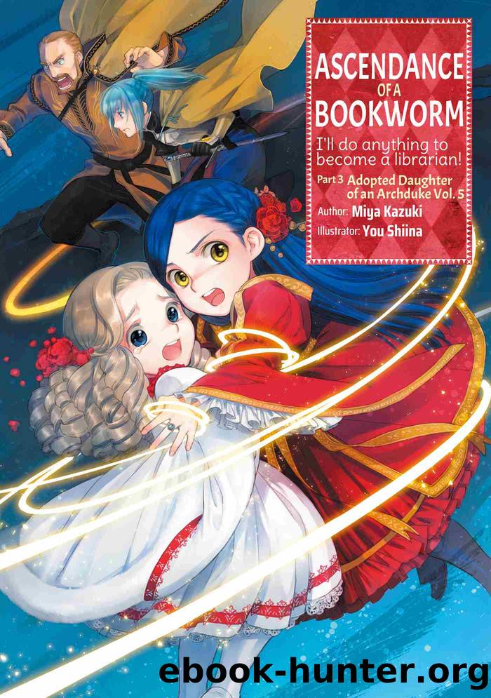 Ascendance of a Bookworm, Part 3, Volume 5 by Miya Kazuki