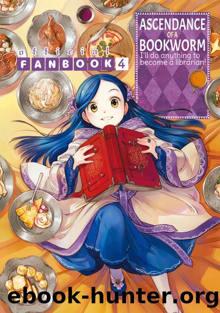 Ascendance of a Bookworm: Fanbook 4 [Parts 1 to 3] by Miya Kazuki