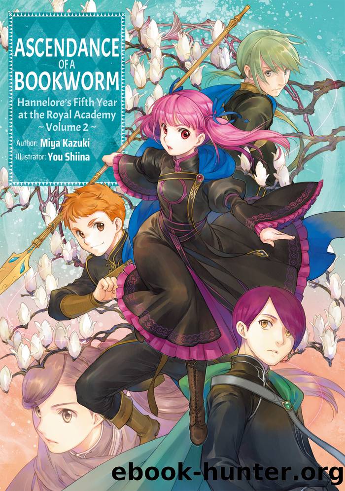 Ascendance of a Bookworm: Hanneloreâs Fifth Year at the Royal Academy Volume 2 by Miya Kazuki