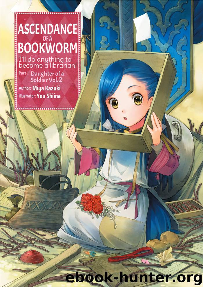 Ascendance of a Bookworm: Part 1 Daughter of a Soldier Volume 2 by Miya Kazuki & You Shiina & quof & Aimee Zink
