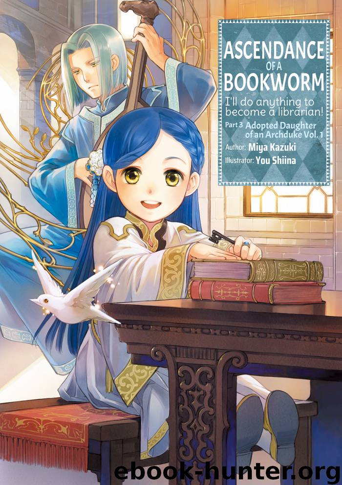 Ascendance of a Bookworm: Part 3 Adopted Daughter of an Archduke Volume 1 by Miya Kazuki & You Shiina & quof & Kieran Redgewell