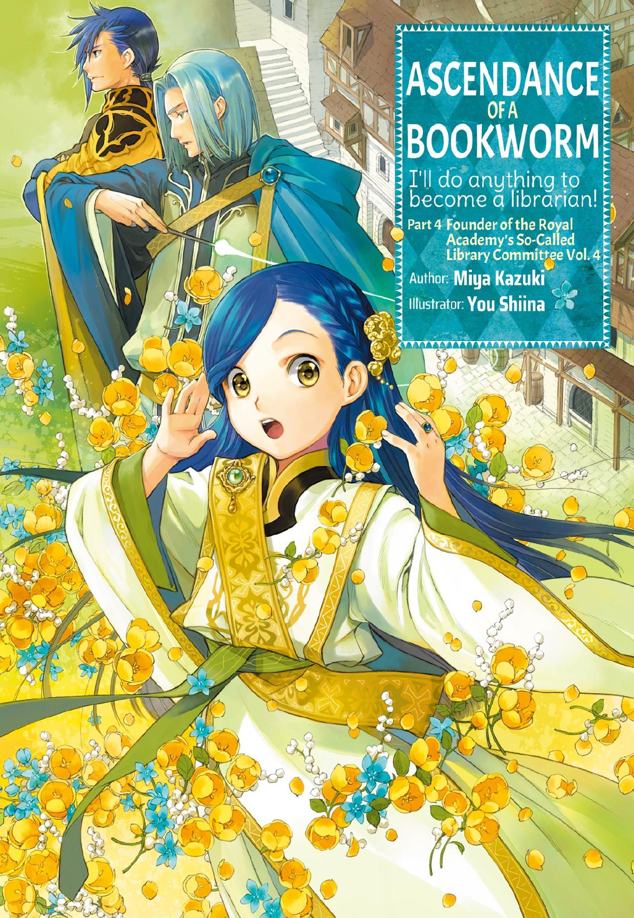 Ascendance of a Bookworm: Part 4 Founder of the Royal Academyâs So-Called Library Committee Volume 4 by Miya Kazuki