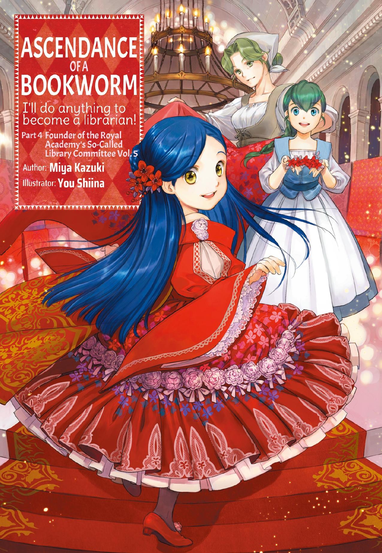 Ascendance of a Bookworm: Part 4 Founder of the Royal Academyâs So-Called Library Committee Volume 5 by Miya Kazuki