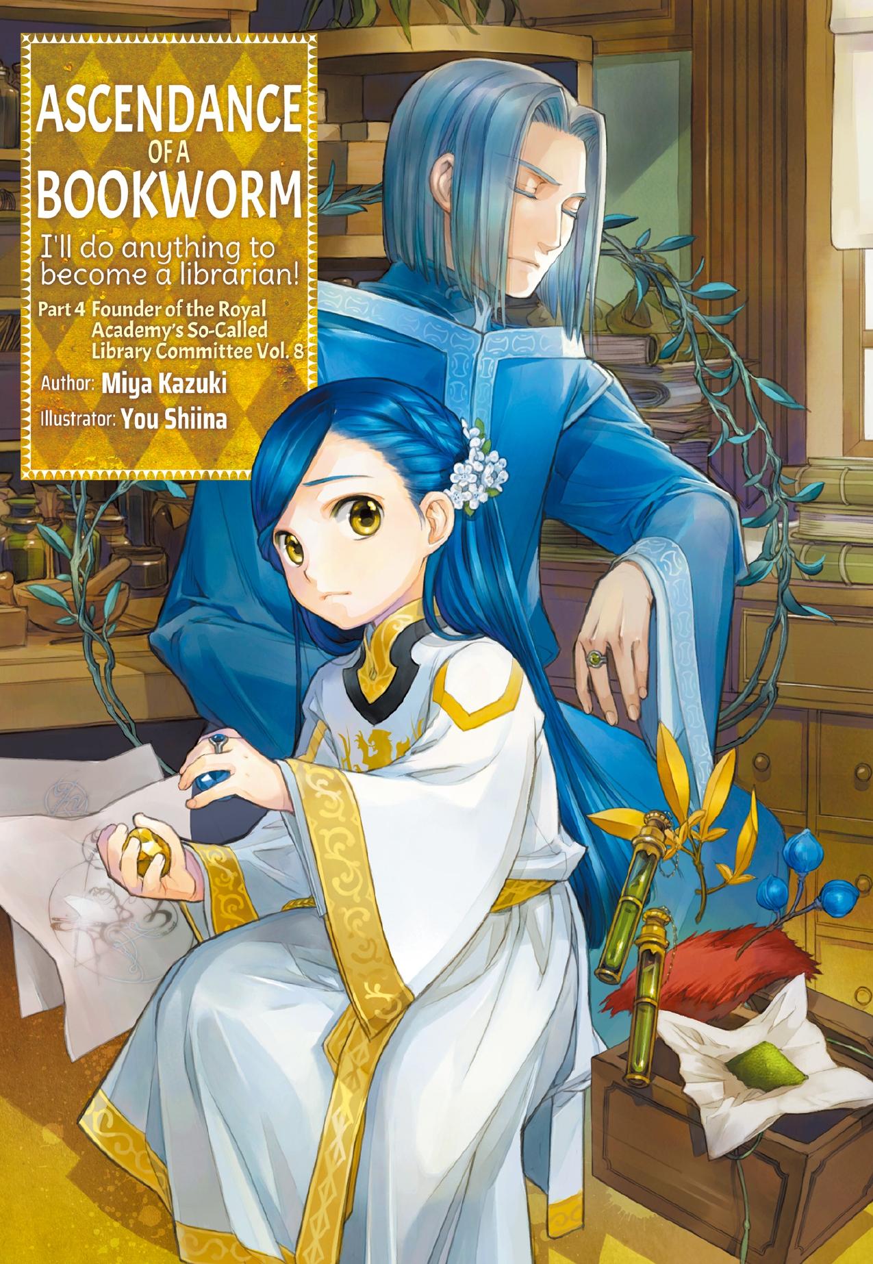 Ascendance of a Bookworm: Part 4 Founder of the Royal Academyâs So-Called Library Committee Volume 8 by Miya Kazuki
