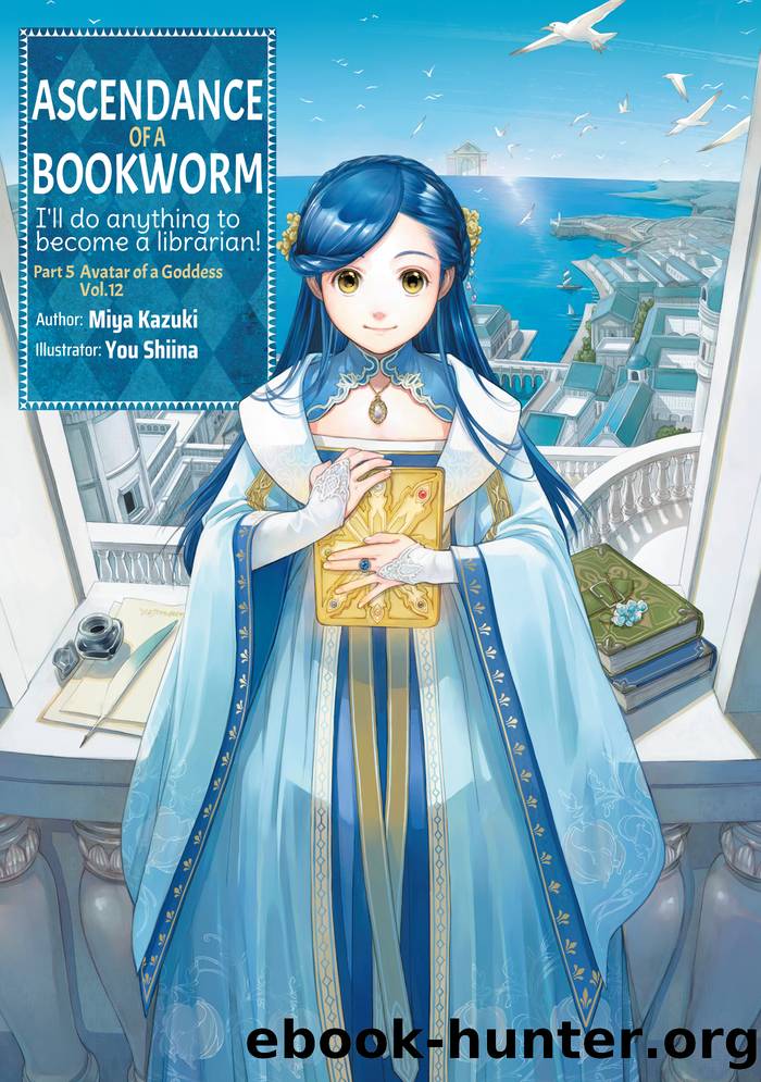 Ascendance of a Bookworm: Part 5 Avatar of a Goddess Volume 12 by Miya Kazuki