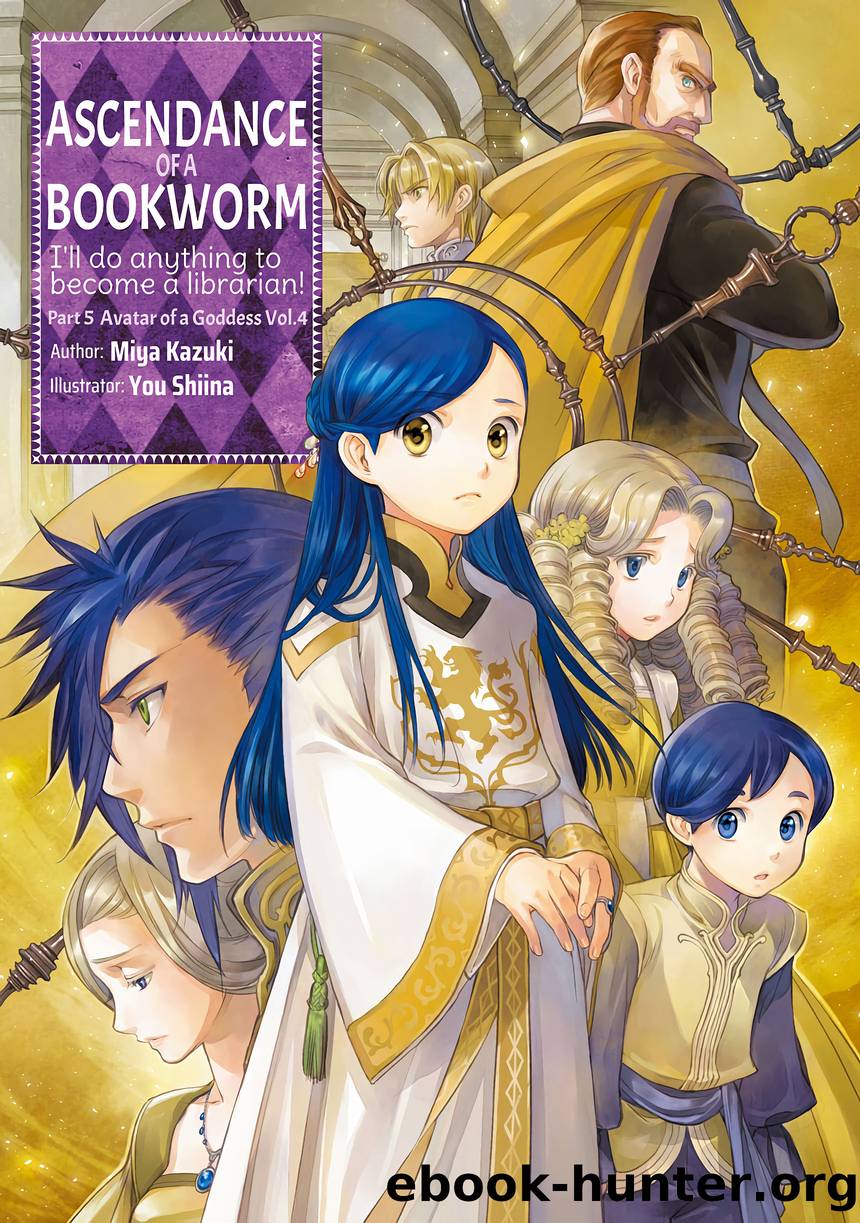 Ascendance of a Bookworm: Part 5 Avatar of a Goddess Volume 4 by Miya Kazuki