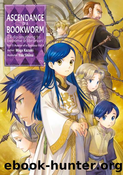 Ascendance of a Bookworm: Part 5 Volume 4 [Complete] by Miya Kazuki