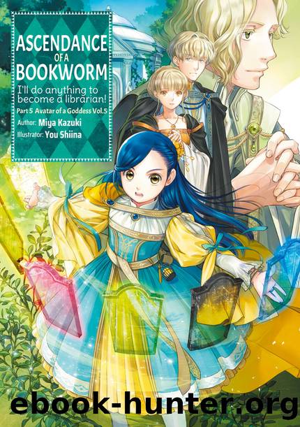 Ascendance of a Bookworm: Part 5 Volume 5 [Parts 1 to 7] by Miya Kazuki