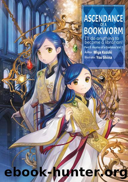 Ascendance of a Bookworm: Part 5 Volume 7 Part 1 by Miya Kazuki