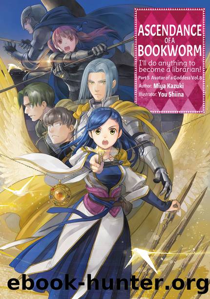 Ascendance of a Bookworm: Part 5 Volume 8 [Parts 1 to 2] by Miya Kazuki