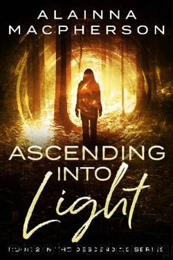 Ascending Into Light (Descending Series Book 2) by Alainna MacPherson