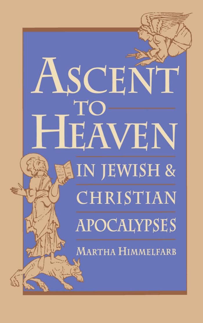 Ascent to Heaven in Jewish & Christian Apocalypses by Martha Himmelfarb