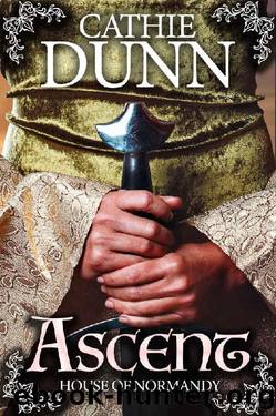 Ascent: A tale of danger, adversity, and love (House of Normandy Book 1) by Cathie Dunn