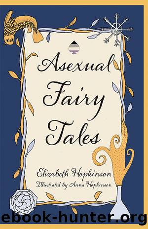 Asexual Fairy Tales by Elizabeth Hopkinson