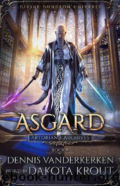 Asgard: A Divine Dungeon Series (Artorian's Archives Book 9) by Dennis Vanderkerken & Dakota Krout