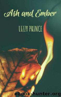 Ash and Ember: Book 2 of the Scorched Trilogy by Lizzy Prince