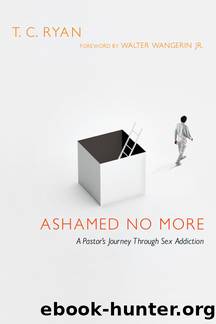 Ashamed No More by Ryan T. C.;Wangerin Walter Jr.;