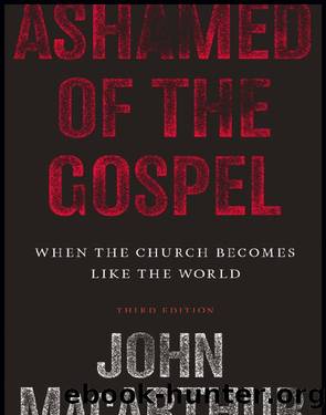 Ashamed of the Gospel () by John MacArthur