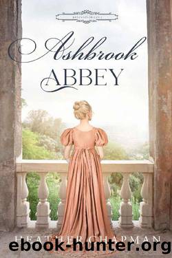 Ashbrook Abbey: A Regency Romance (Business of Love) by Heather Chapman
