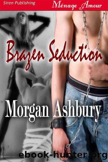 Ashbury, Morgan - Brazen Seduction [Reckless and Brazen 2] (Siren Publishing Ménage Amour) by Morgan Ashbury