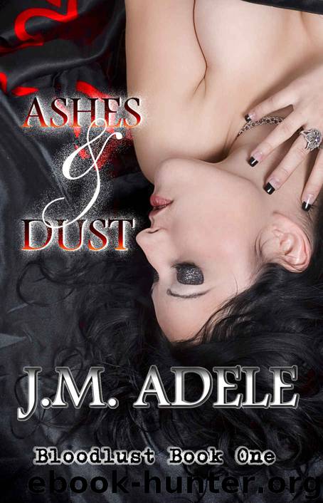 Ashes & Dust (Bloodlust Book 1) by J.M. Adele