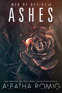 Ashes (Web of Desire Book 3) by Aleatha Romig