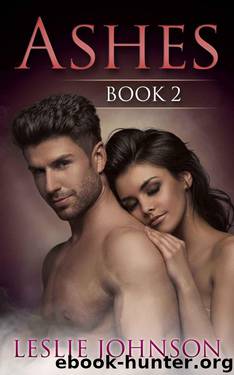 Ashes - Book 2 (New Adult Romantic Suspense) by Johnson Leslie