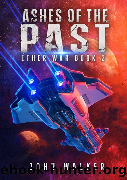 Ashes Of The Past: Ether War Book 2 by John Walker