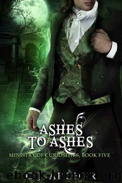 Ashes To Ashes: A Ministry of Curiosities Novella (The Ministry of Curiosities Book 5) by C.J. Archer