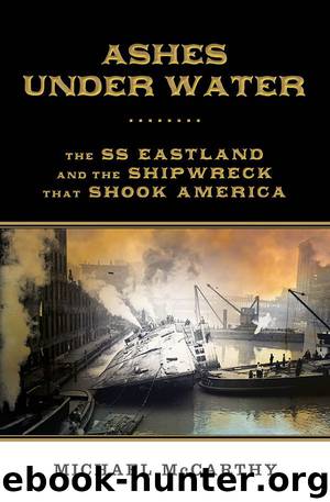 Ashes Under Water: The SS Eastland and the Shipwreck That Shook America by Michael McCarthy