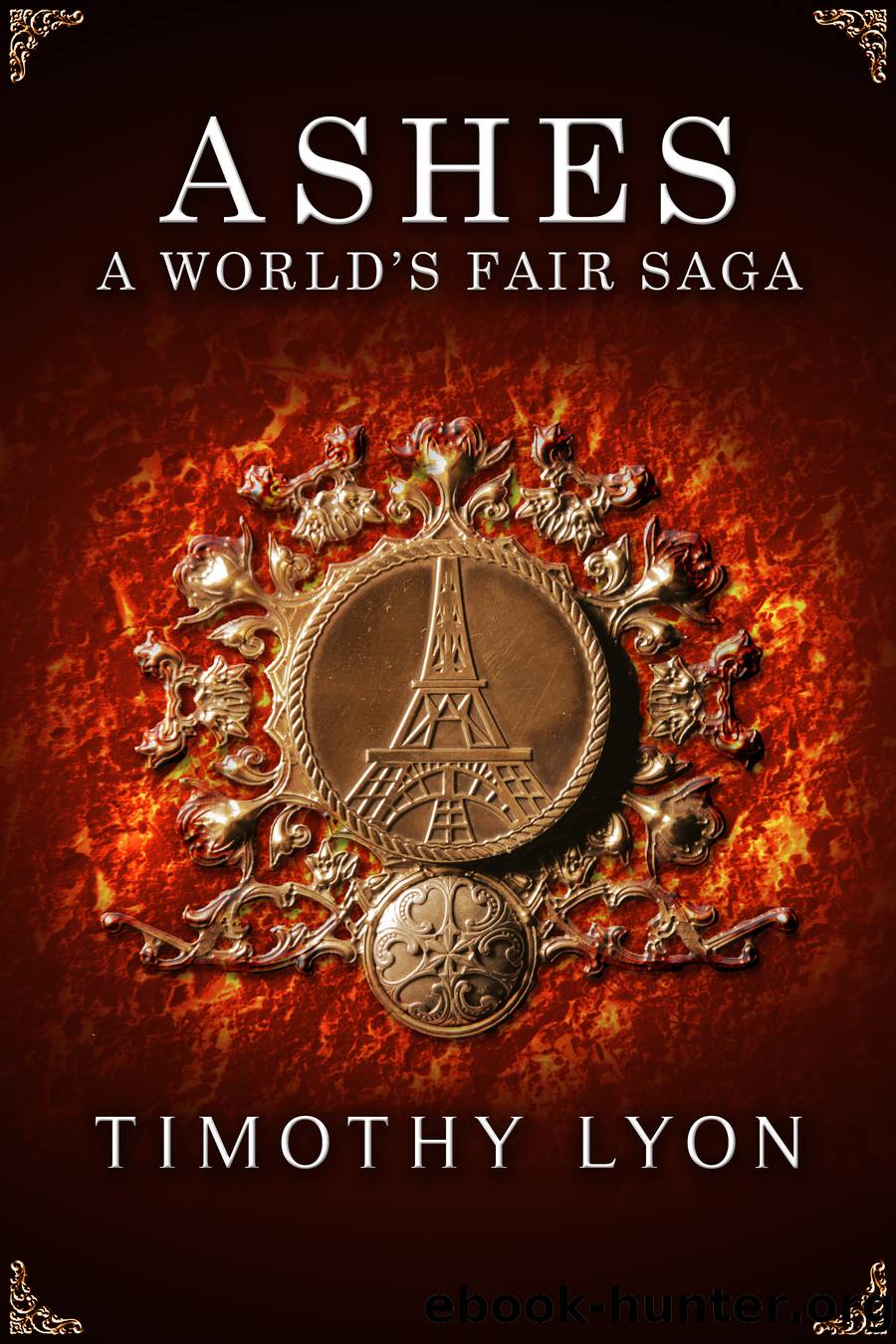 Ashes a World's Fair Saga by Timothy Lyon Jr
