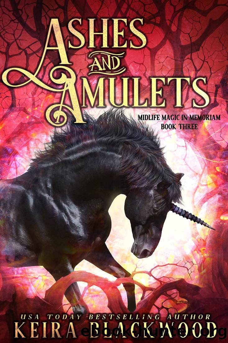 Ashes and Amulets: A Paranormal Women's Fiction Novel (Midlife Magic in Memoriam Book 3) by Keira Blackwood