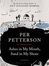 Ashes in My Mouth, Sand in My Shoes: Stories by Petterson Per