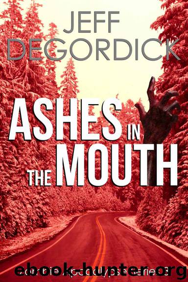 Ashes in the Mouth (Zombie Apocalypse Series Book 3) by Jeff DeGordick