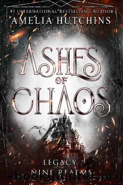 Ashes of Chaos (Legacy of the Nine Realms Book 2) by Amelia Hutchins