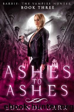Ashes to Ashes (Barbie the Vampire Hunter Book 3) by Lucinda Dark