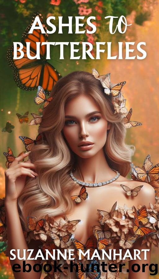 Ashes to Butterflies by Manhart Suzanne