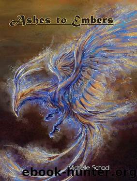 Ashes to Embers by Michelle Schad